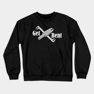 Get Bent Crewneck Sweatshirt